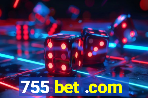 755 bet .com